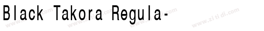 Black Takora Regula字体转换 Black Takora Regula字体转换